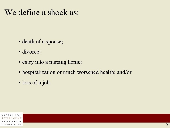 We define a shock as: • death of a spouse; • divorce; • entry