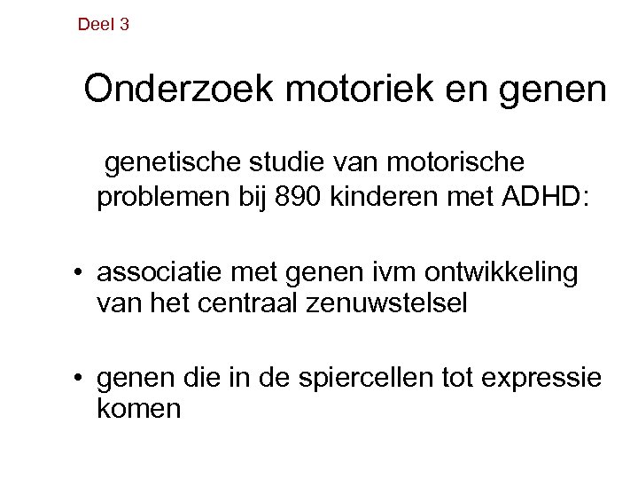 Deel 3 Onderzoek motoriek en genetische studie van motorische problemen bij 890 kinderen met