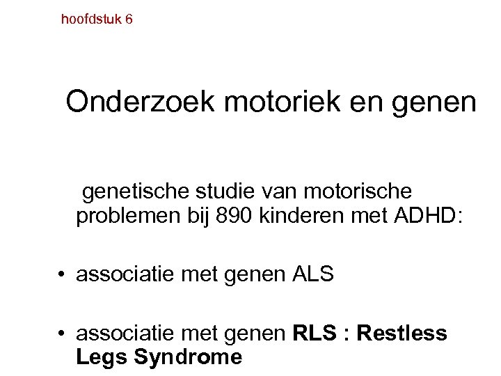 hoofdstuk 6 Onderzoek motoriek en genetische studie van motorische problemen bij 890 kinderen met
