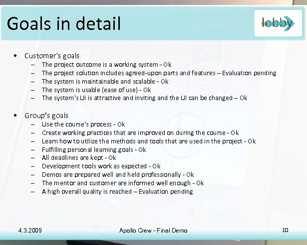 Goals in detail • Customer's goals – – – The project outcome is a