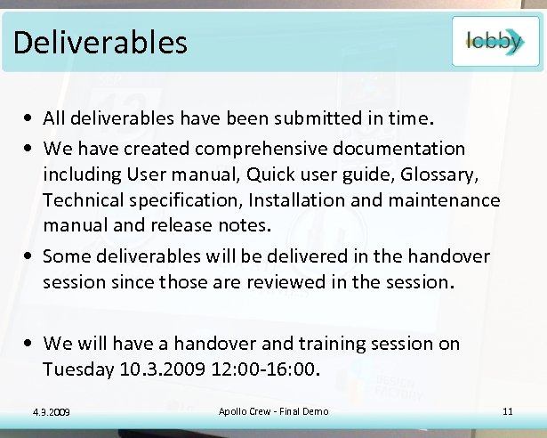 Deliverables • All deliverables have been submitted in time. • We have created comprehensive