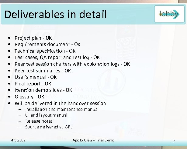 Deliverables in detail • • • Project plan - OK Requirements document - OK