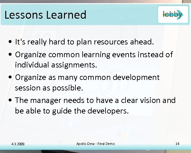 Lessons Learned • It's really hard to plan resources ahead. • Organize common learning