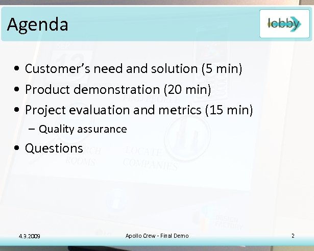 Agenda • Customer’s need and solution (5 min) • Product demonstration (20 min) •