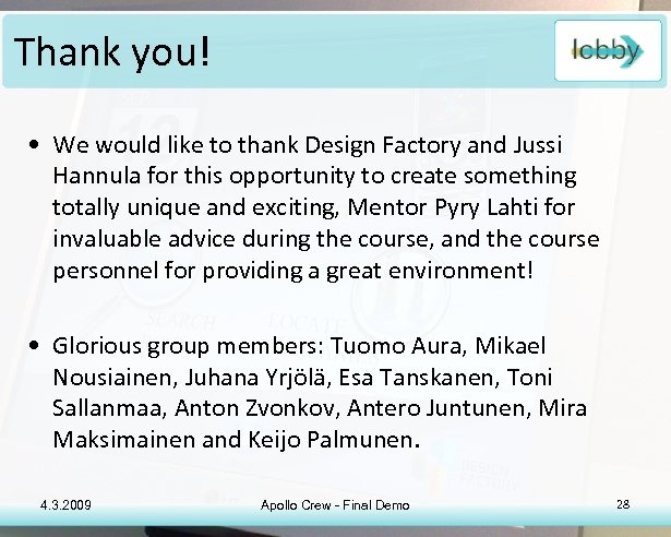 Thank you! • We would like to thank Design Factory and Jussi Hannula for