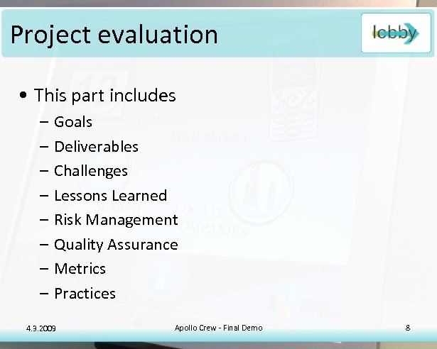 Project evaluation • This part includes – – – – Goals Deliverables Challenges Lessons