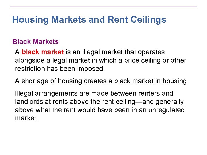 Housing Markets and Rent Ceilings Black Markets A black market is an illegal market