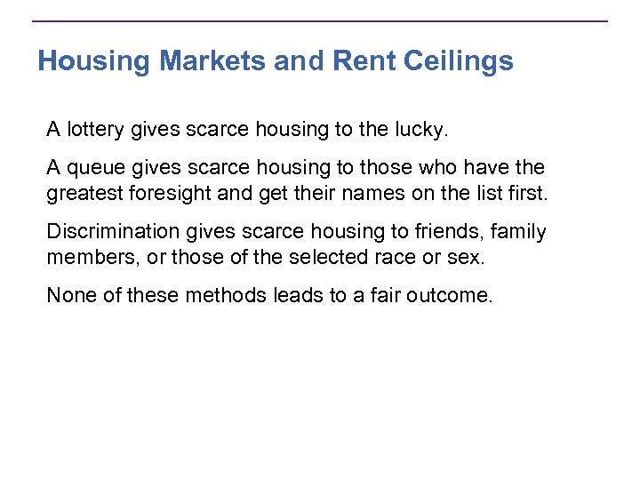 Housing Markets and Rent Ceilings A lottery gives scarce housing to the lucky. A