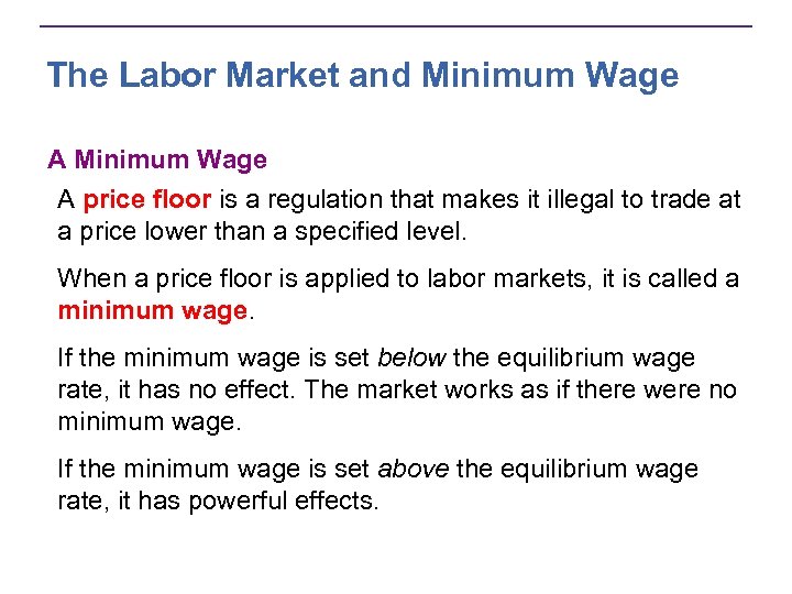 The Labor Market and Minimum Wage A price floor is a regulation that makes