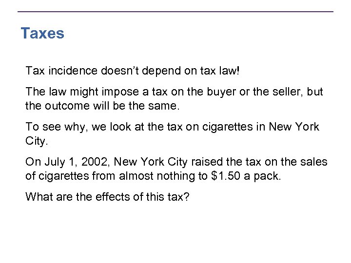 Taxes Tax incidence doesn’t depend on tax law! The law might impose a tax