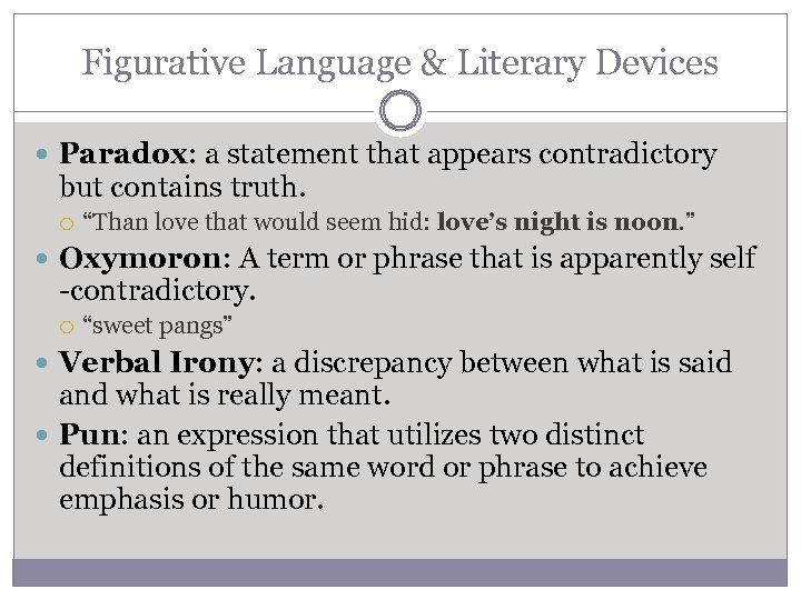 Figurative Language & Literary Devices Paradox: a statement that appears contradictory but contains truth.