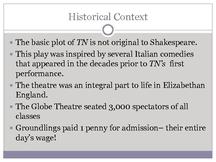 Historical Context The basic plot of TN is not original to Shakespeare. This play