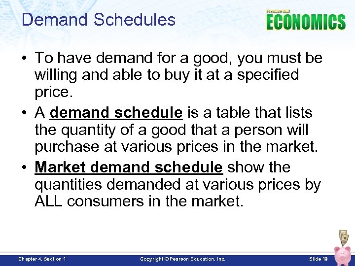 Demand Schedules • To have demand for a good, you must be willing and