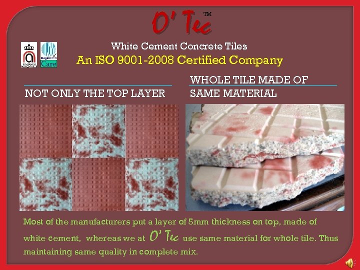 O’ Tec TM White Cement Concrete Tiles An ISO 9001 -2008 Certified Company NOT