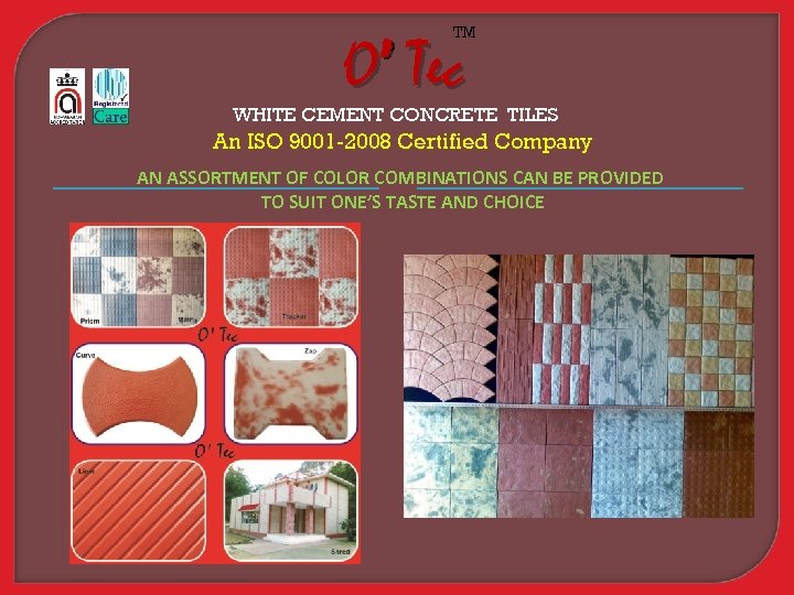 TM O’ Tec WHITE CEMENT CONCRETE TILES An ISO 9001 -2008 Certified Company AN