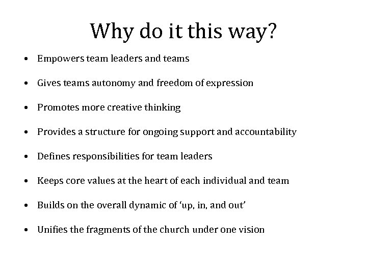 Why do it this way? • Empowers team leaders and teams • Gives teams