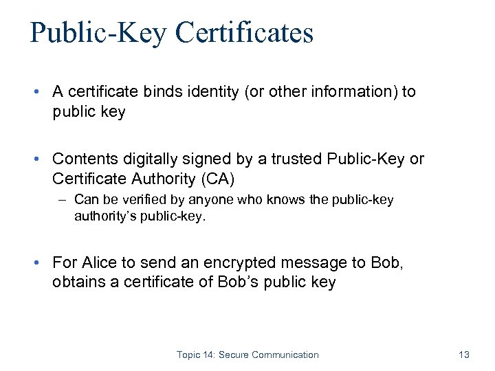 Public-Key Certificates • A certificate binds identity (or other information) to public key •