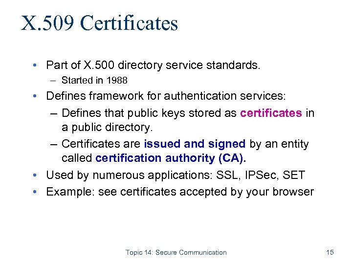 X. 509 Certificates • Part of X. 500 directory service standards. – Started in