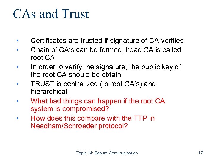 CAs and Trust • • • Certificates are trusted if signature of CA verifies