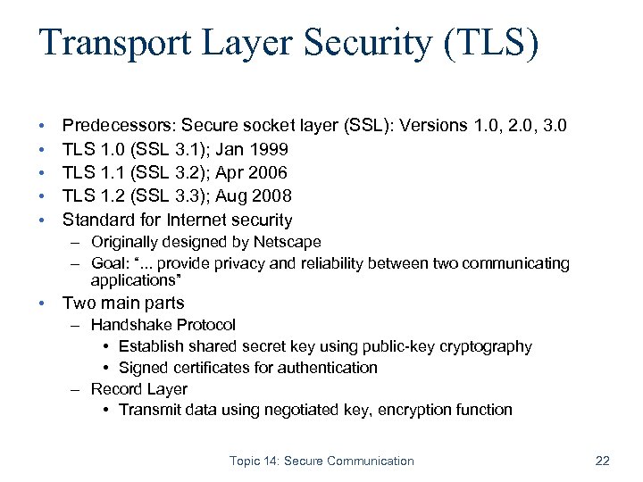 Transport Layer Security (TLS) • • • Predecessors: Secure socket layer (SSL): Versions 1.