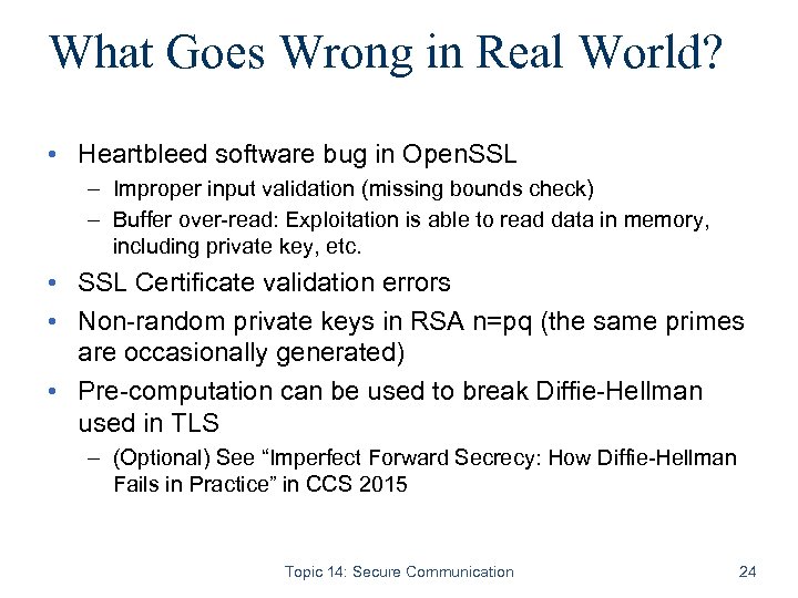 What Goes Wrong in Real World? • Heartbleed software bug in Open. SSL –