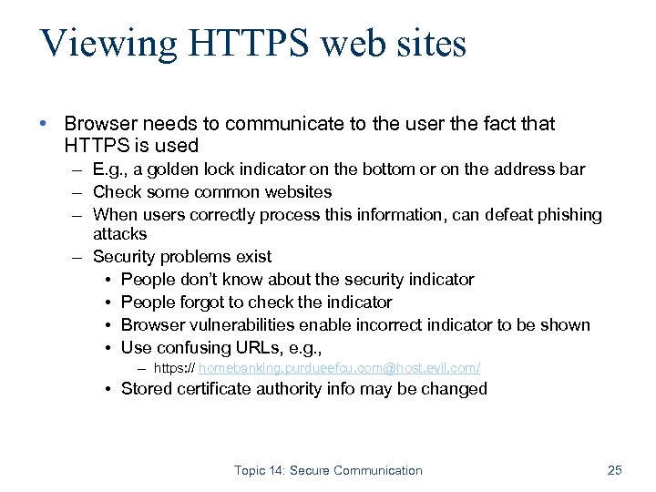 Viewing HTTPS web sites • Browser needs to communicate to the user the fact