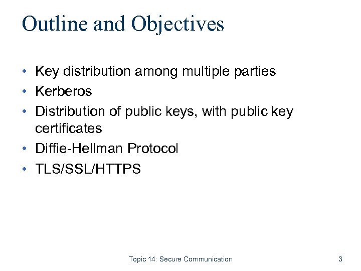 Outline and Objectives • Key distribution among multiple parties • Kerberos • Distribution of