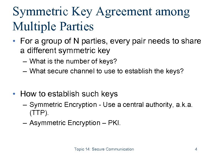 Symmetric Key Agreement among Multiple Parties • For a group of N parties, every