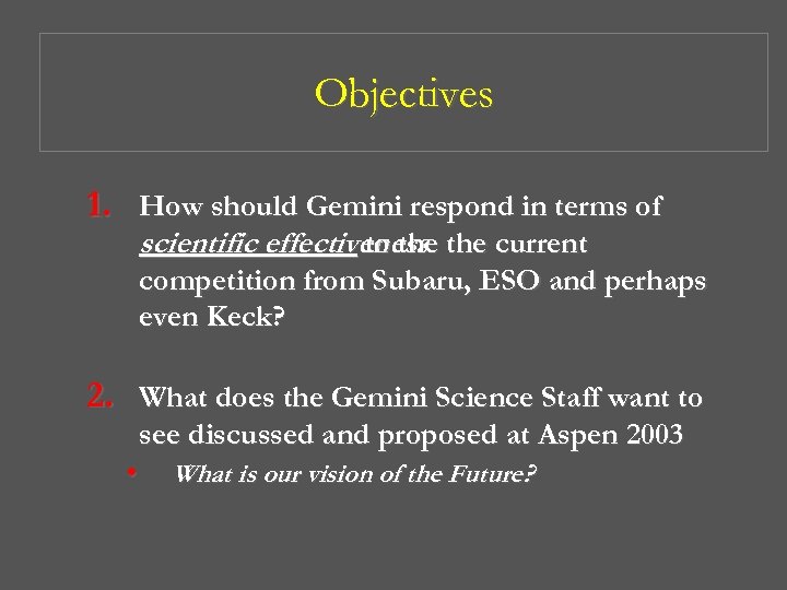 Objectives 1. How should Gemini respond in terms of scientific effectiveness the current to