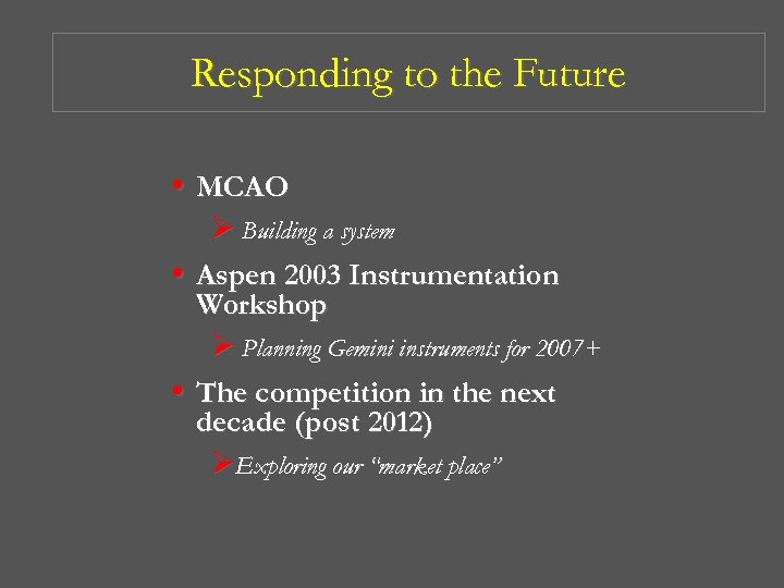 Responding to the Future • MCAO Ø Building a system • Aspen 2003 Instrumentation
