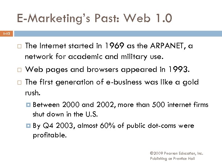 E-Marketing’s Past: Web 1. 0 1 -12 The Internet started in 1969 as the