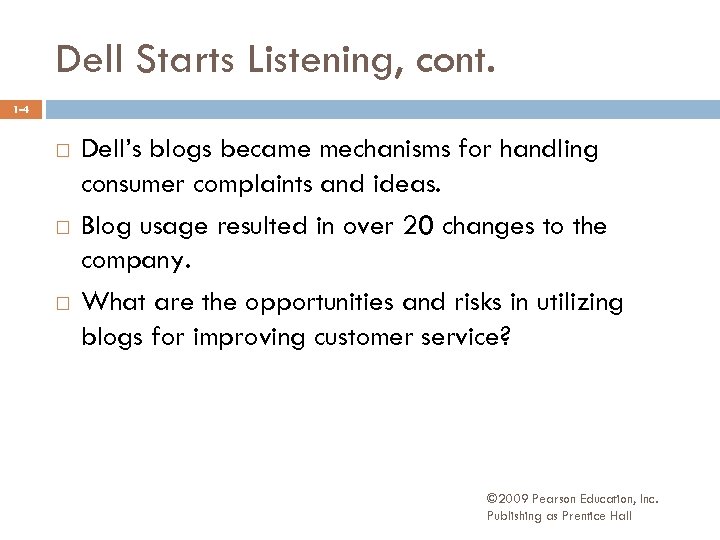 Dell Starts Listening, cont. 1 -4 Dell’s blogs became mechanisms for handling consumer complaints