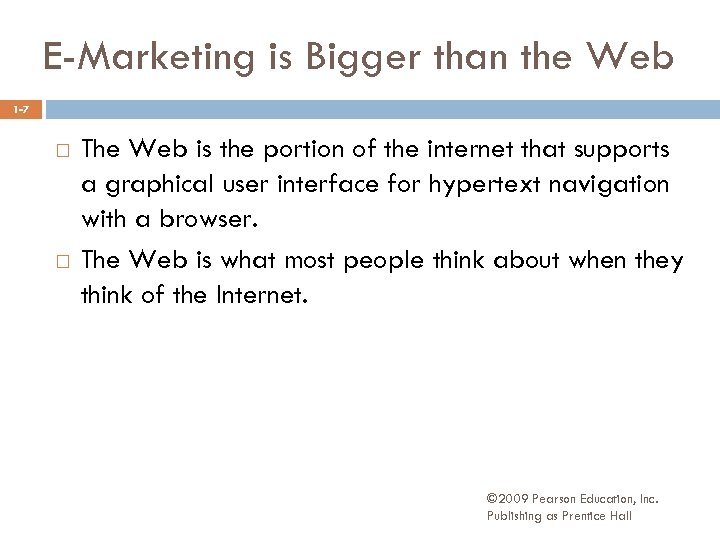 E-Marketing is Bigger than the Web 1 -7 The Web is the portion of