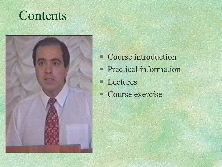 Contents § § Course introduction Practical information Lectures Course exercise 2 