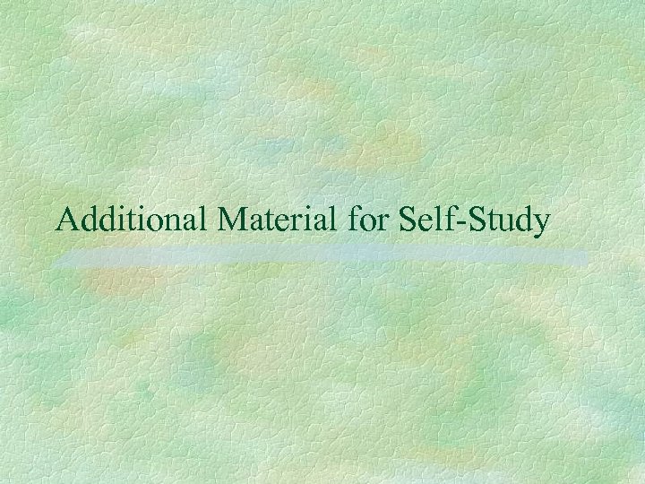Additional Material for Self-Study 
