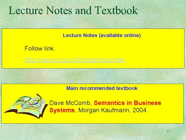 Lecture Notes and Textbook Lecture Notes (available online) Follow link: http: //www. cs. jyu.