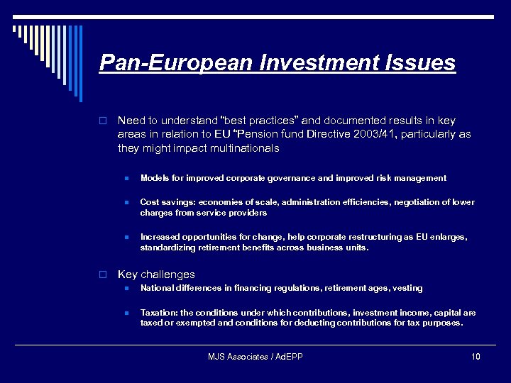 Pan-European Investment Issues o Need to understand “best practices” and documented results in key