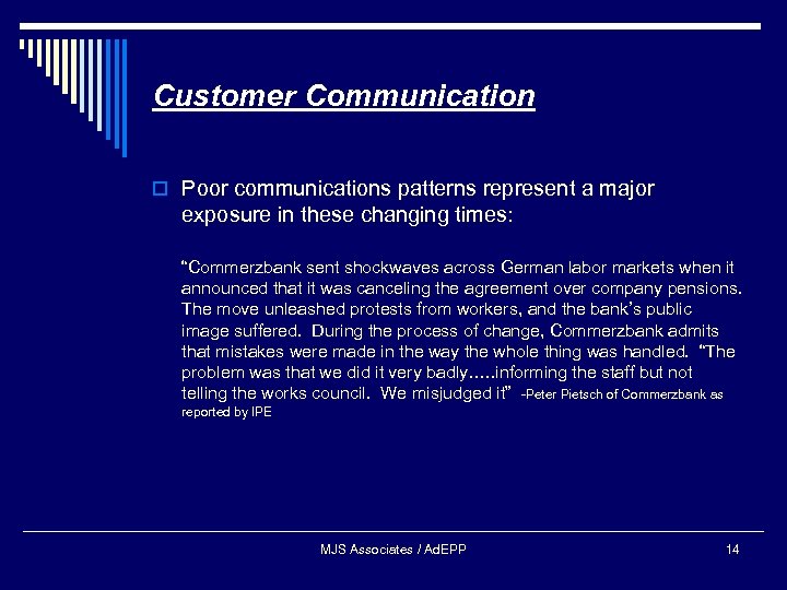 Customer Communication o Poor communications patterns represent a major exposure in these changing times: