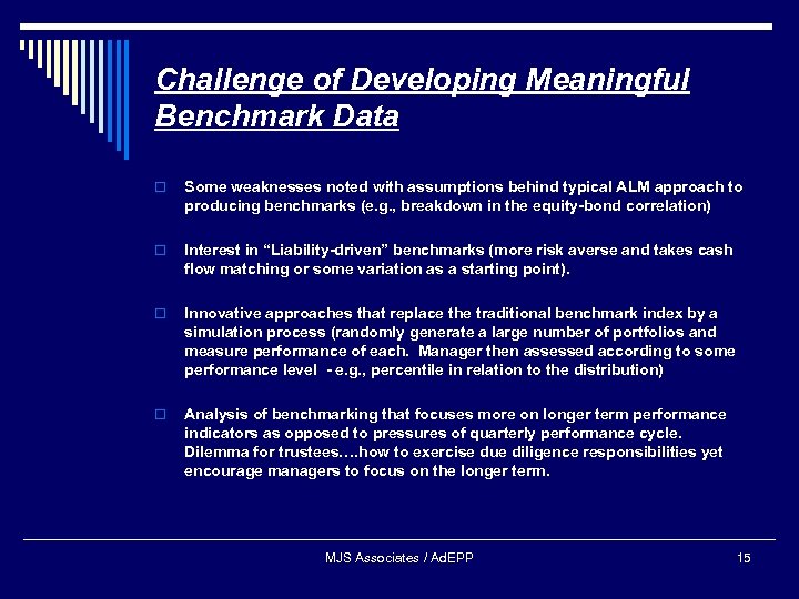 Challenge of Developing Meaningful Benchmark Data o Some weaknesses noted with assumptions behind typical