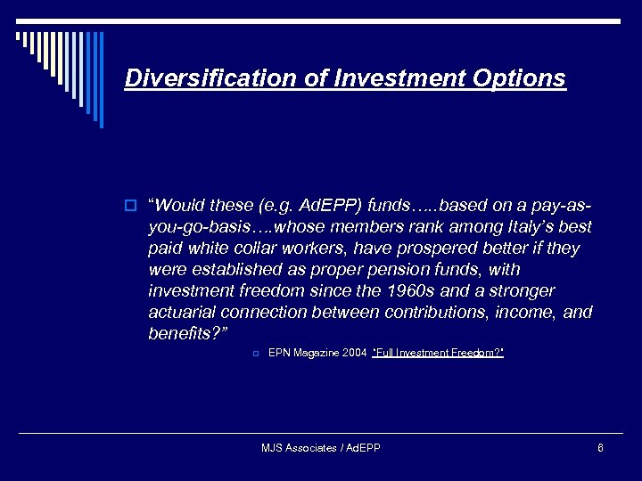 Diversification of Investment Options o “Would these (e. g. Ad. EPP) funds…. . based