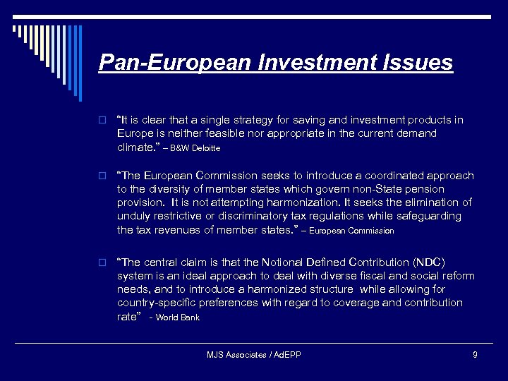 Pan-European Investment Issues o “It is clear that a single strategy for saving and