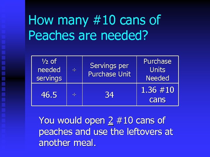 How many #10 cans of Peaches are needed? ½ of needed servings 46. 5