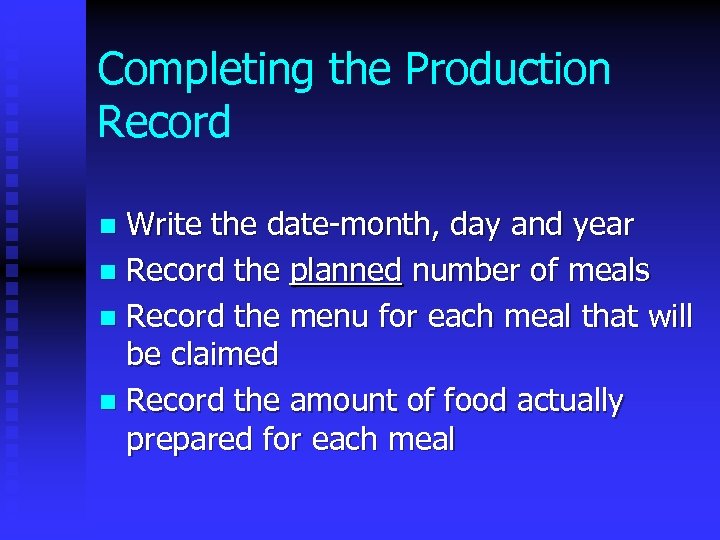 Completing the Production Record Write the date-month, day and year n Record the planned