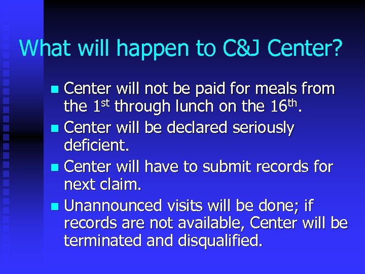 What will happen to C&J Center? Center will not be paid for meals from