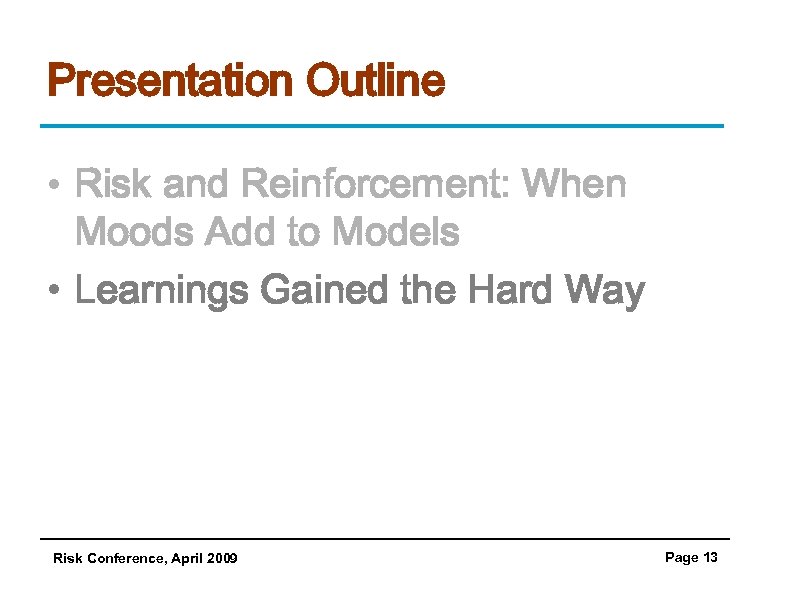 Presentation Outline • Risk and Reinforcement: When Moods Add to Models • Learnings Gained