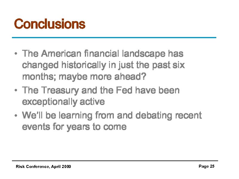 Conclusions • The American financial landscape has changed historically in just the past six