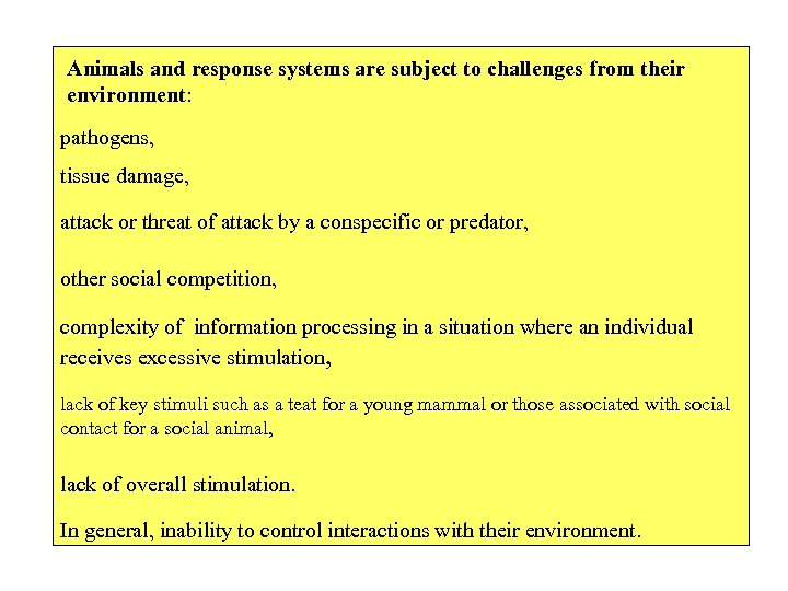Animals and response systems are subject to challenges from their environment: pathogens, tissue damage,