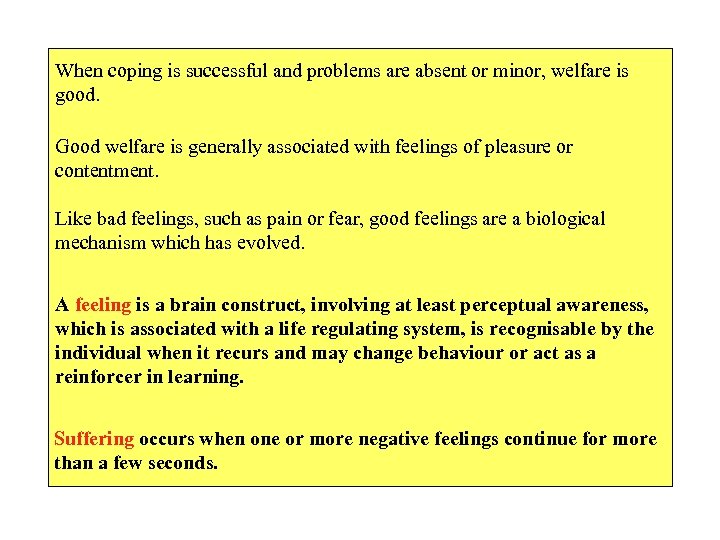 When coping is successful and problems are absent or minor, welfare is good. Good