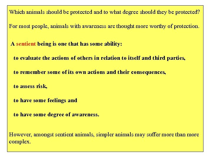 Which animals should be protected and to what degree should they be protected? For