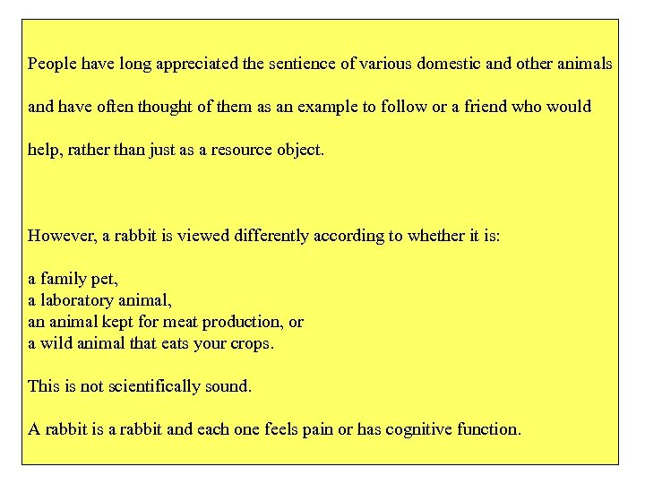 People have long appreciated the sentience of various domestic and other animals and have